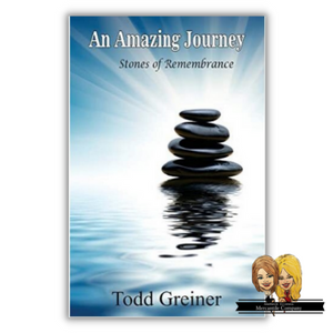 An Amazing Journey - Stones of Remembrance by Todd Greiner
