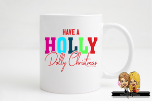 Have a Holly Dolly Christmas 11 oz Mug