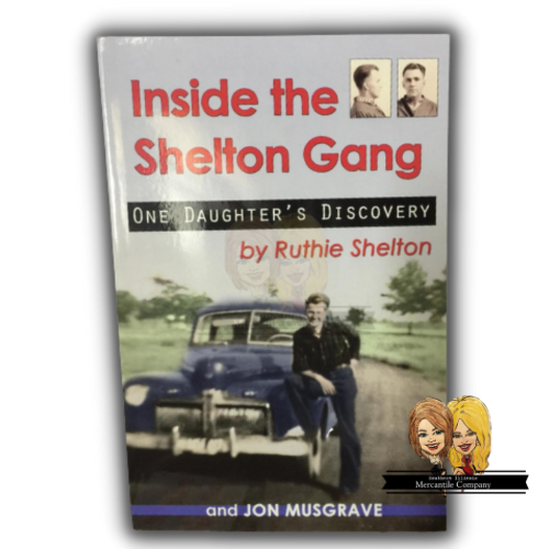Inside the Shelton Gang: One Daughter's Discovery by Ruthie Shelton & Jon Musgrave