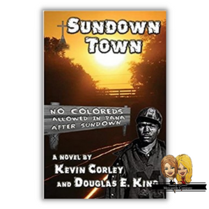“Sundown Town” A Novel By Kevin Corley and Douglas E. King