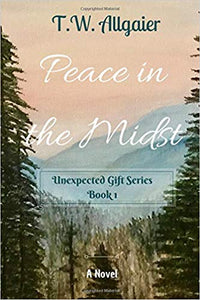 Peace in the Midst: Unexpected Gift Series Book 1