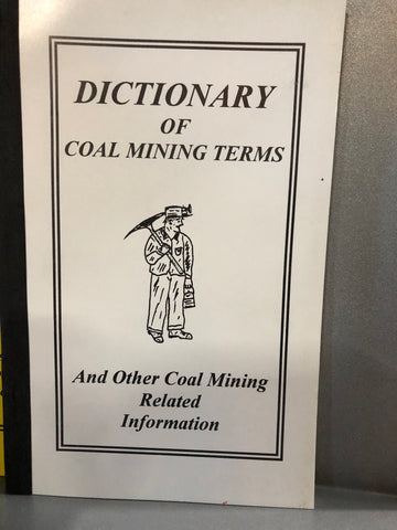 "Dictionary Of Coal Mining Terms" By James T. Carrier